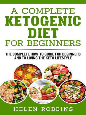 A Complete Ketogenic Diet For Beginners By Helen Robbins · OverDrive ...